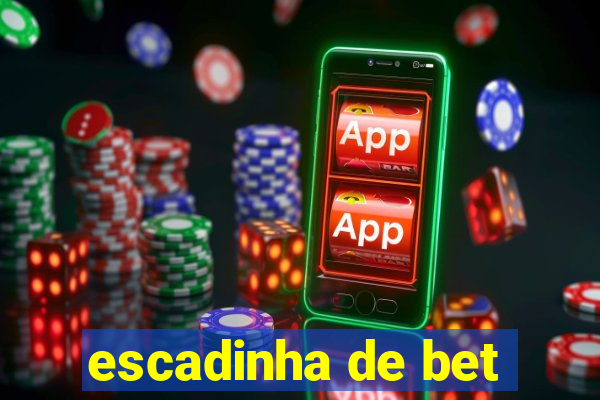 escadinha de bet